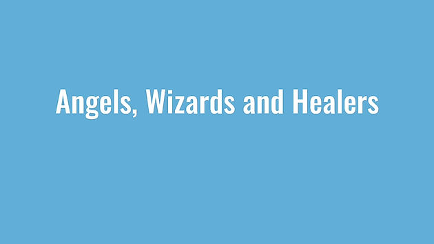 Angels, Wizards and Healers, Part II